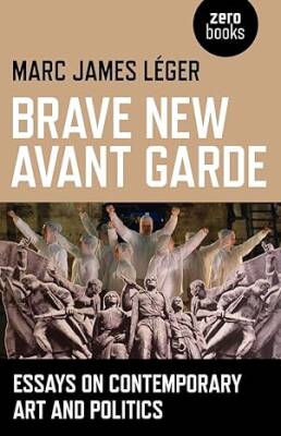 Brave New Avant Garde - Zero Books