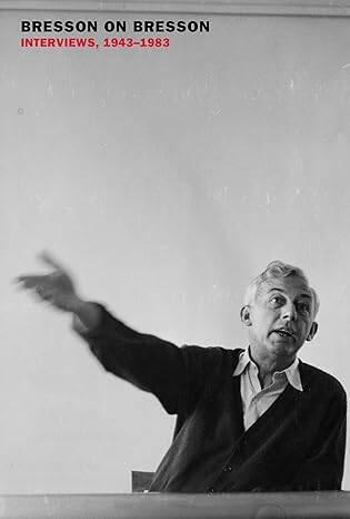 Bresson On Bresson: Interviews, 1943-1983 - 1