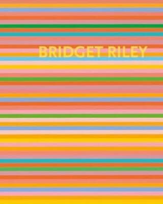 Bridget Riley : The Stripe Paintings 1961 - 2012 - Ridinghouse