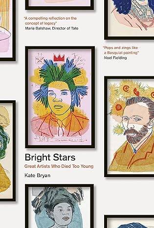 Bright Stars : Great Artists Who Died Too Young - 1