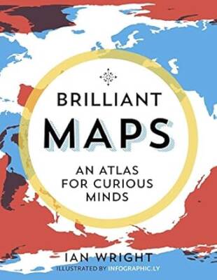 Brilliant Maps: An Atlas for Curious Minds - Granta Books