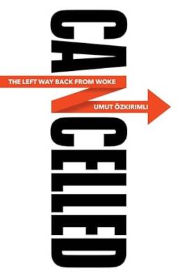 Cancelled: The Left Way Back from Woke - John Wiley & Sons (UK)