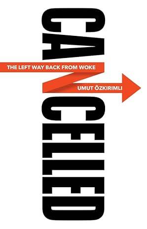 Cancelled: The Left Way Back from Woke - 1