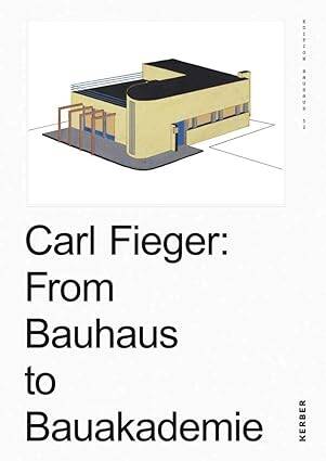 Carl Fieger: From the Bauhaus to Bauakademie - 1