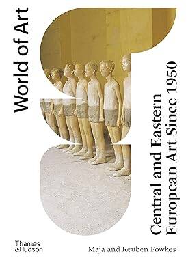 Central and Eastern European Art Since 1950 - Thames and Hudson Ltd