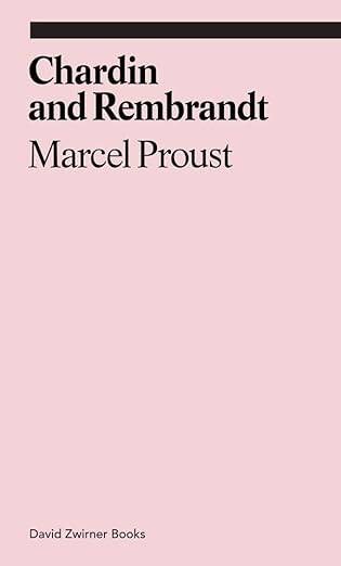 Chardin and Rembrandt : Marcel Proust - 1