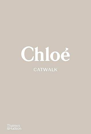Chloe Catwalk : The Complete Collections - 1