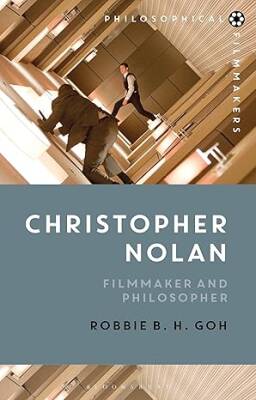 Christopher Nolan : Filmmaker and Philosopher - Bloomsbury Academic