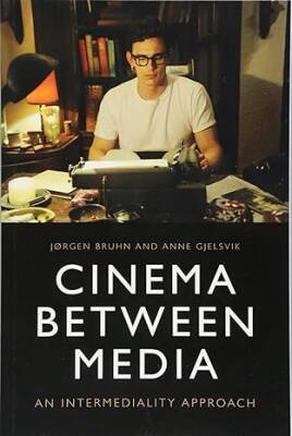 Cinema Between Media : An Intermediality Approach - Edinburgh University