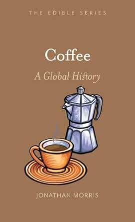 Coffee : A Global History - 1