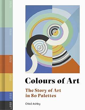 Colours of Art: The Story of Art in 80 Palettes - Frances Lincoln