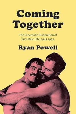Coming Together : The Cinematic Elaboration of Gay - The University of Chicago Press