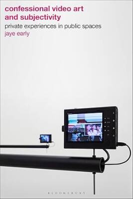 Confessional Video Art and Subjectivity - Bloomsbury Visual Arts