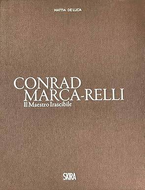 Conrad Marca-Relli : Il Maestro Irascibile - 1