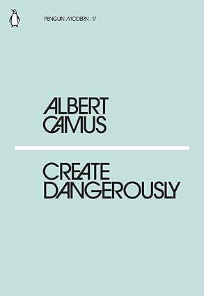 Create Dangerously: Albert Camus - 1