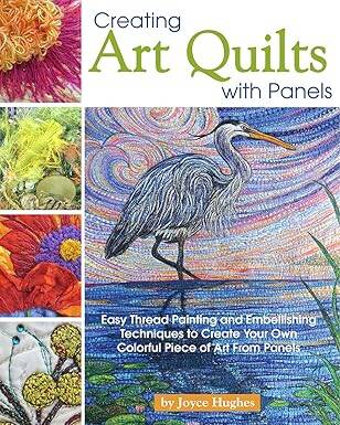 Creating Art Quilts with Panels - Design Originals