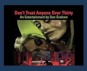 Dan Graham : Don't Trust Anyone Over Thirty.