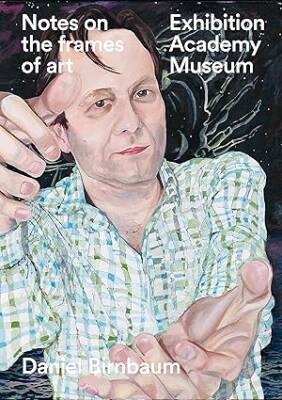 Daniel Birnbaum : Notes on the frames of art - Verlag der Buchhandlung Walther Konig