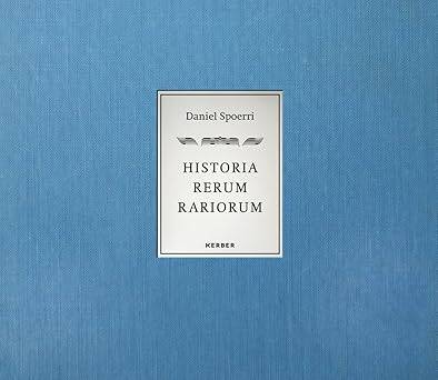 Daniel Spoerri: Historia Rerum Rariorum