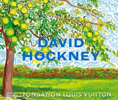 David Hockney - Fondation Louis Vuitton, Paris - Thames and Hudson Ltd