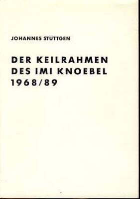 Der Keilrahmen des Imi Knoebel 1968/89 (reprint) - Verlag der Buchhandlung Walther Konig