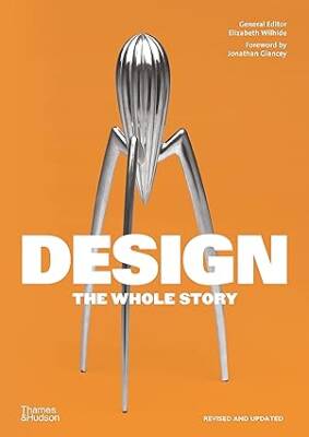 Design: The Whole Story - Thames and Hudson Ltd