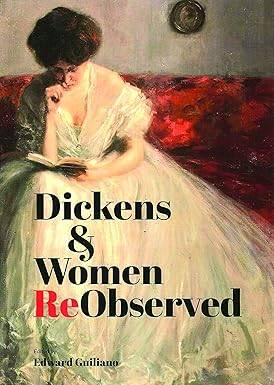 Dickens & Women ReObserved - Edward Everett Root