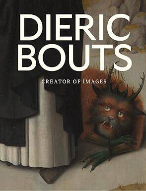Dieric Bouts: Creator of Images - Prestel