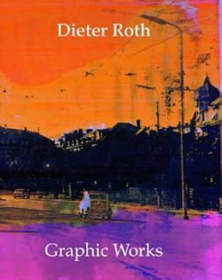 Dieter Roth : Graphic Works