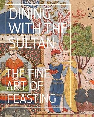 Dining with the Sultan: The Fine Art of Feasting - 1