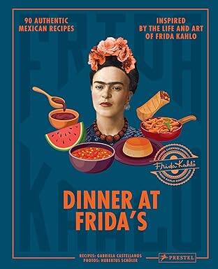Dinner at Fridas: 90 Authentic Mexican Recipes - 1
