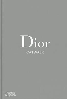 Dior Catwalk : The Complete Collections - Thames and Hudson Ltd
