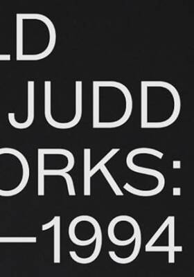 Donald Judd: Artworks 1970-1994 - David Zwirner Books