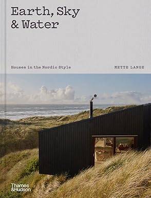 Earth, Sky & Water: Houses in the Nordic Style - Thames and Hudson Ltd