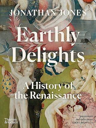 Earthly Delights: A History of the Renaissance - 1