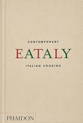 Eataly, Contemporary Italian Cooking - Phaidon Press