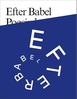 Efter Babel : Poetry Will be Made by All!- 89 Plus - Verlag der Buchhandlung Walther Konig