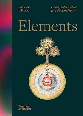 Elements:Chaos,order and the five elemental forces - Thames and Hudson Ltd