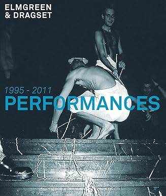 Elmgreen & Dragset : Performances 1995-2011 - 1