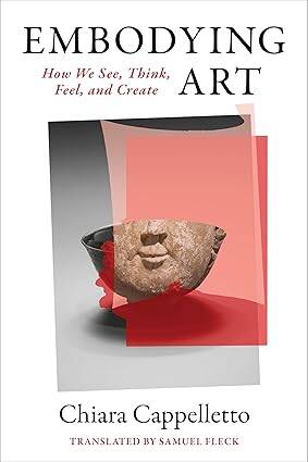 Embodying Art : How We See, Think, Feel, Create - 1