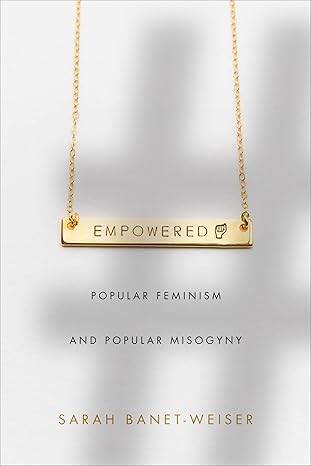 Empowered : Popular Feminism and Popular Misogyny - 1