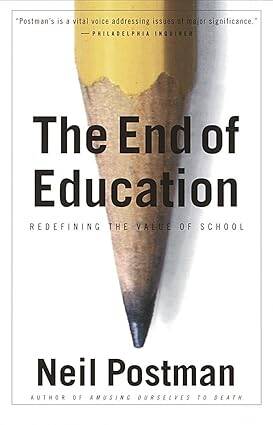 End Of Education : Redefining The Values Of School - 1