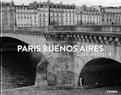 Eric Mistler : Paris Buenos Aires - Kerber Verlag
