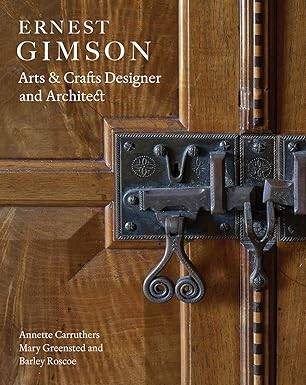 Ernest Gimson:Arts Crafts Designer and Architect - 1