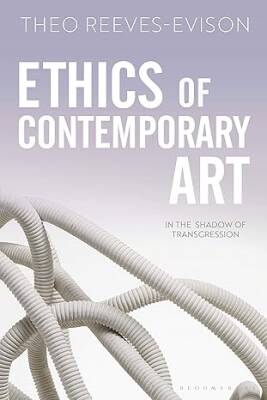 Ethics of Contemporary Art - Bloomsbury Academic