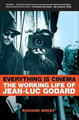Everything is Cinema : The Working Life of Jean-Lu - Metropolitan Books