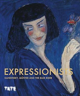 Expressionists: Kandinsky, Münter , The Blue Rider - Tate Publishing