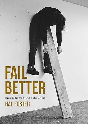 Fail Better: Reckonings with Artists and Critics - 1