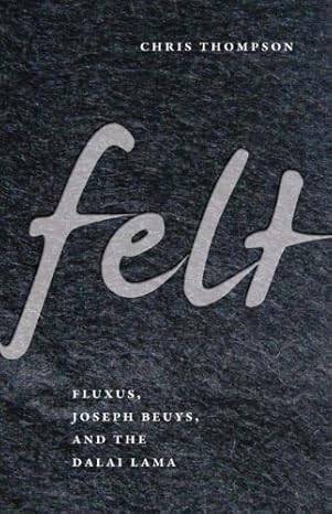 Felt: Fluxus, Joseph Beuys, and the Dalai Lama - 1