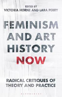 Feminism and Art History Now - Bloomsbury Academic